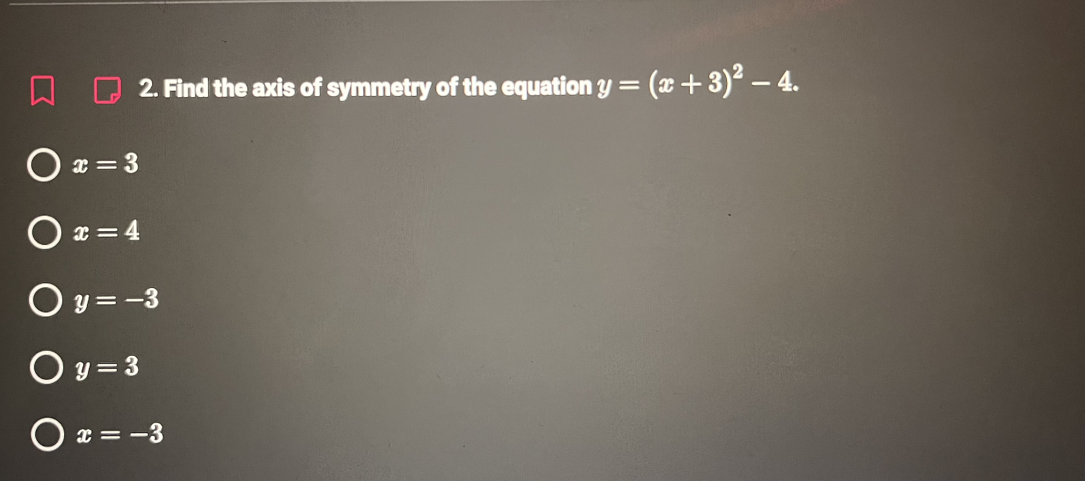 help Q 2. Find the axis of symmetry of the