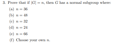 3. Prove that if G = n, then G has a normal