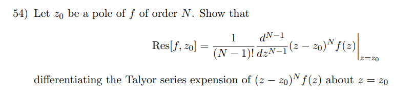 54) Let zo be a pole of f of order N. Show that 1