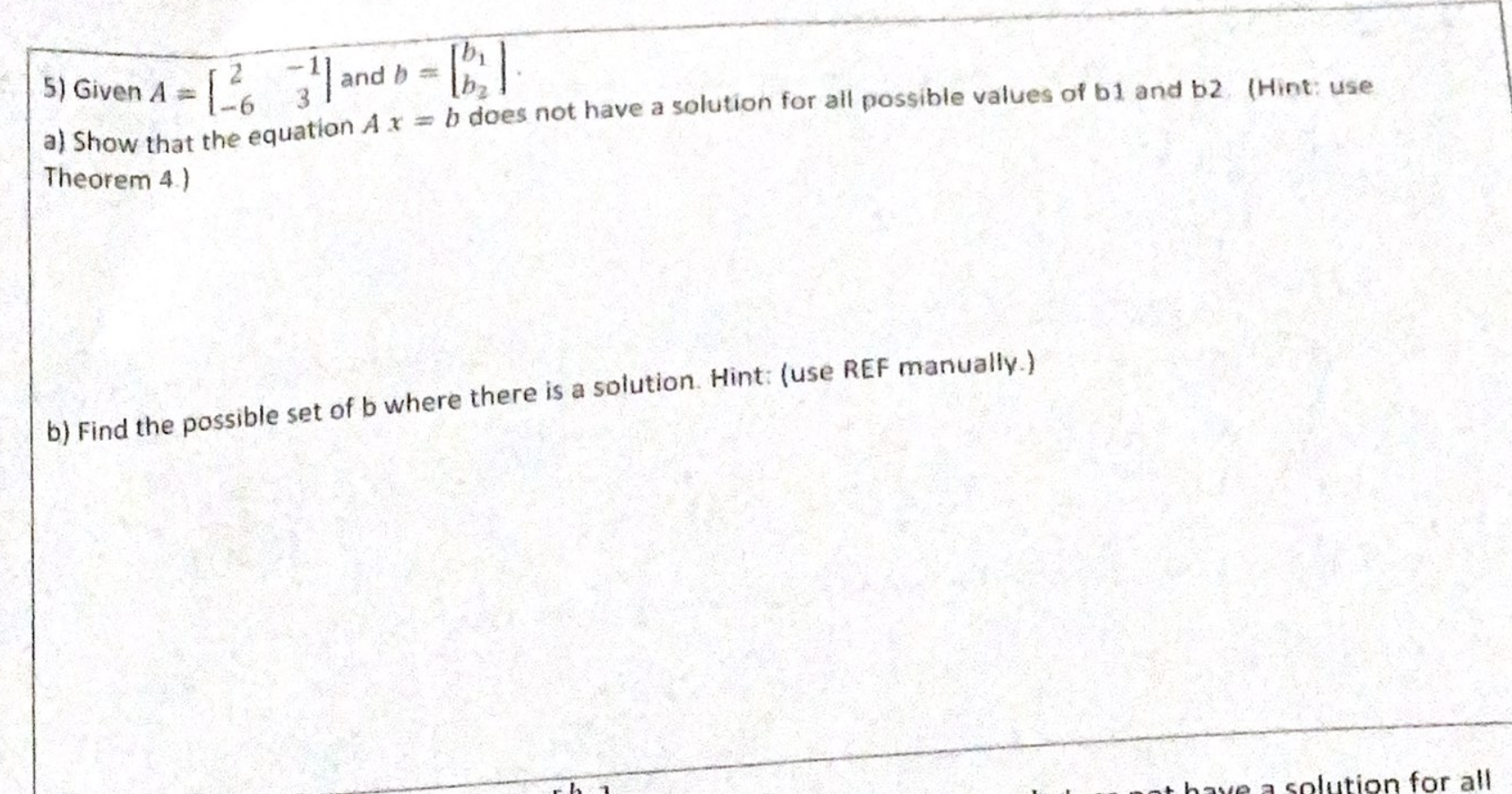 5) Given A = [_26 31 | and b = [b; ] al Show that