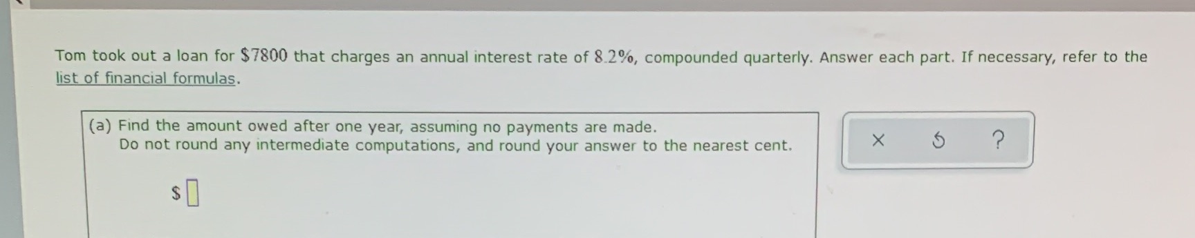 Please help meSolve Tom took out a loan for $7800