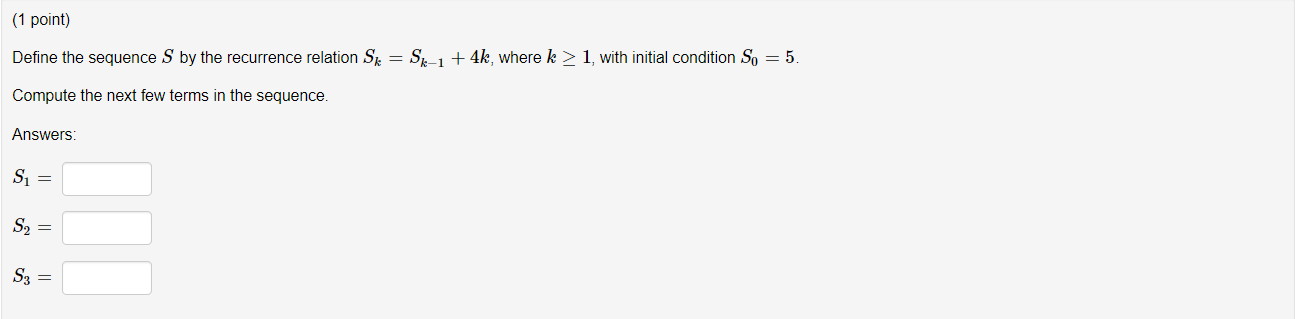 (1 point) Define the sequence S by the recurrence