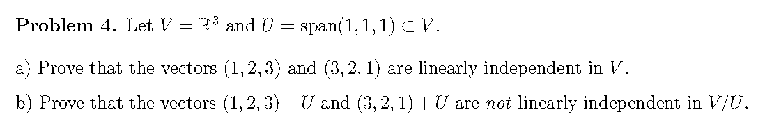 Problem 4. Let V = R3 and U = Span(1,1,1) C V. a}