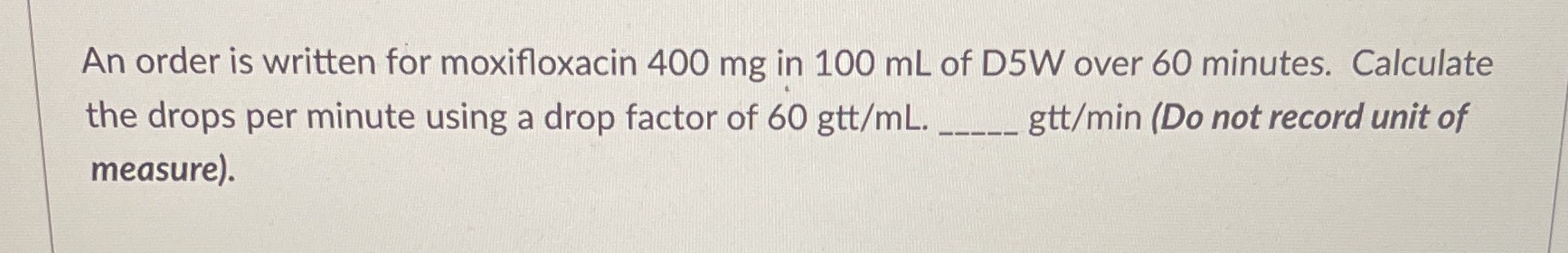 NEED ASAP An order is written for moxifloxacin