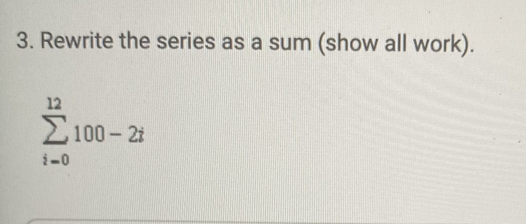 3. Rewrite the series as a sum (show all work).