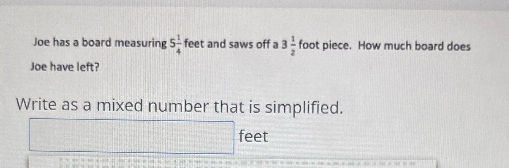 Joe has a board measuring 5- feet and saws off a