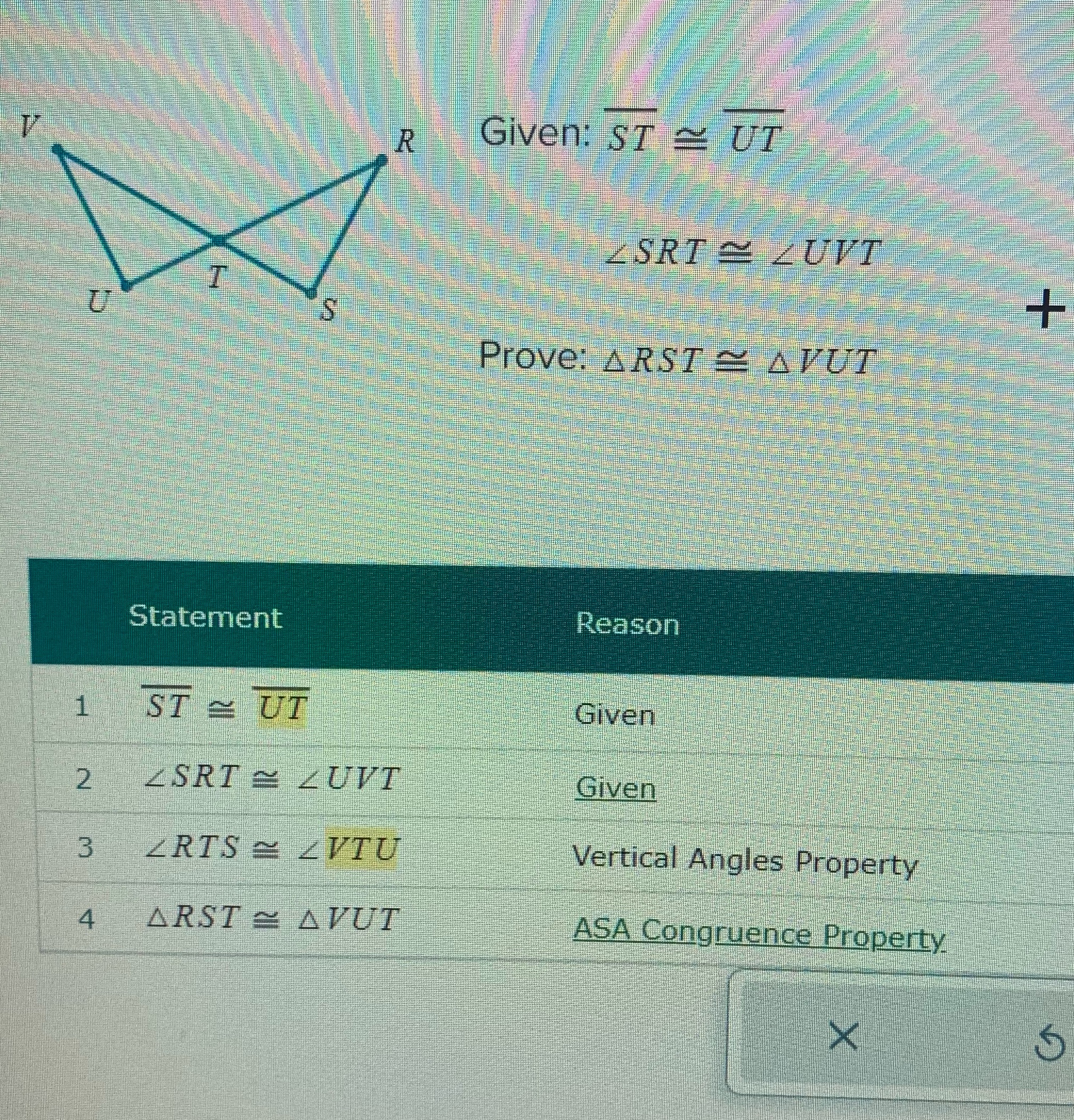 R Given: ST = UT SRT ~ ZUVT + Prove: ARST = AVUT