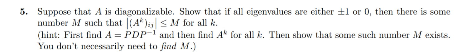 5. Suppose that A is diagonalizable. Show that if