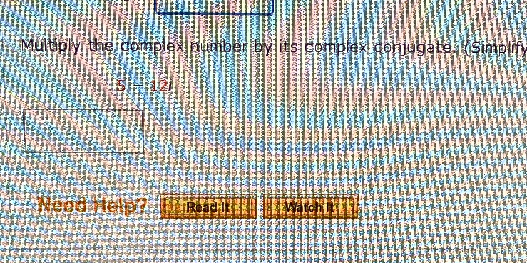 Simplify your answer completely Please show work