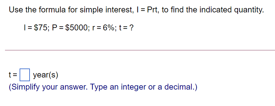 Use the formula for simple interest, I: Prt, to