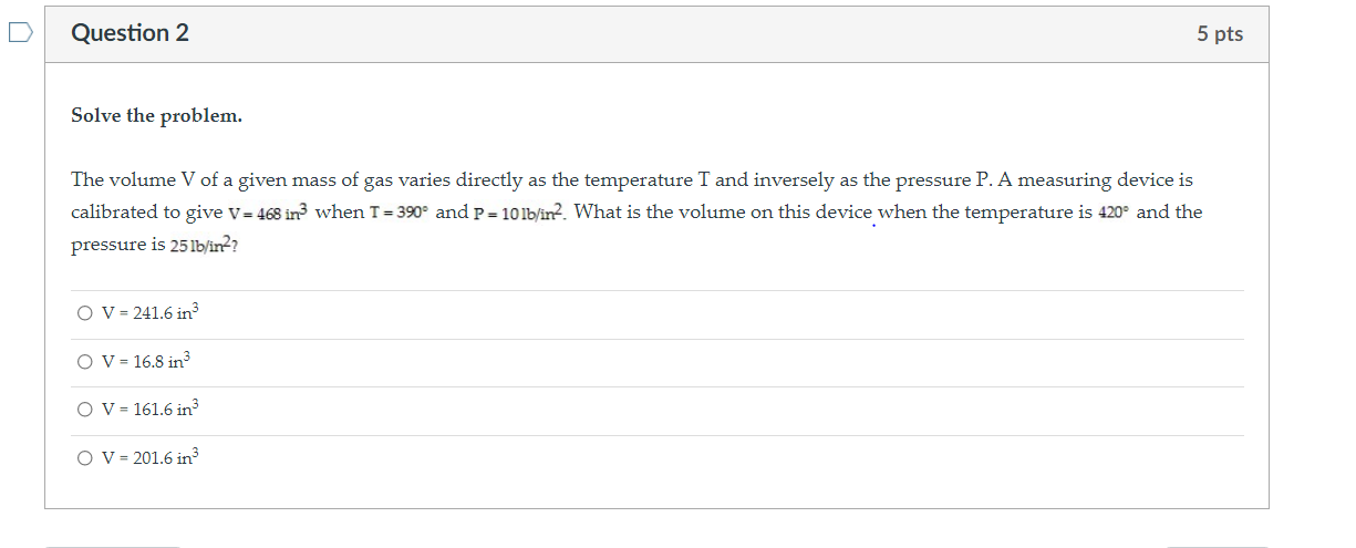 Question 2 5 pts Solve the problem. The volume V