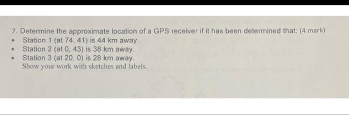 7. Determine the approximate location of a GPS
