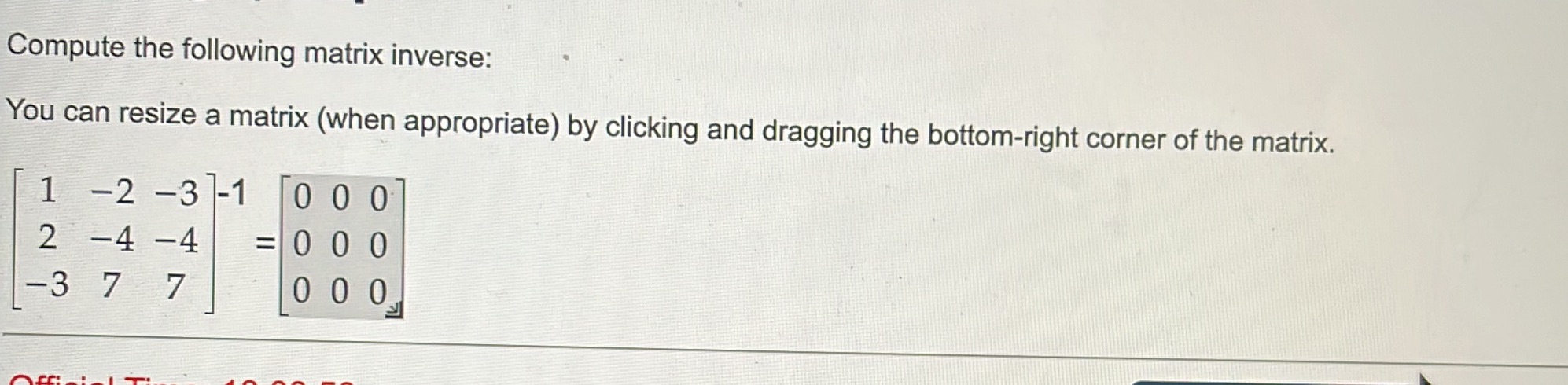Compute the following matrix inverse: You can