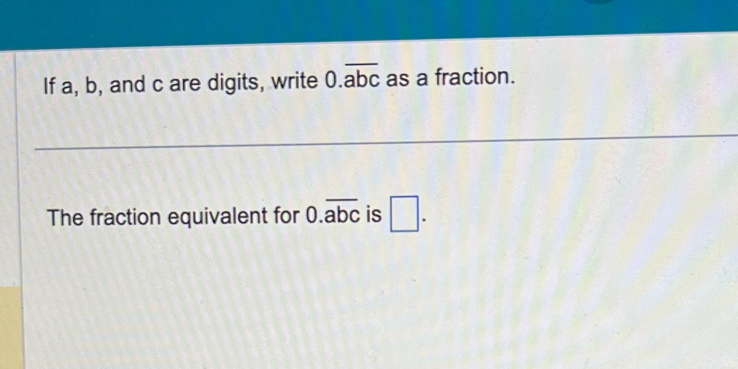 #9 If a, b. and c are digits, write 0.536: as a