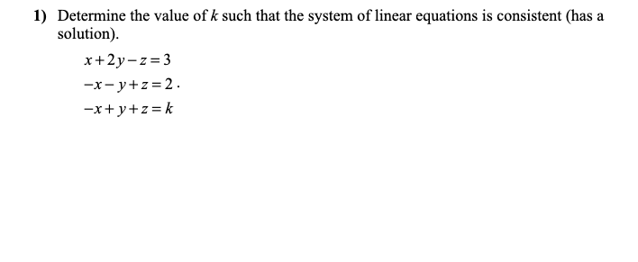 1) Determine the value of k such that the system