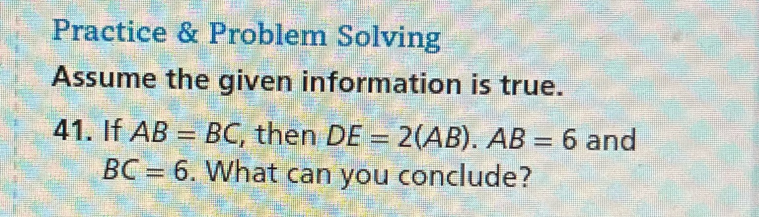 Practice & Problem Solving Assume the given