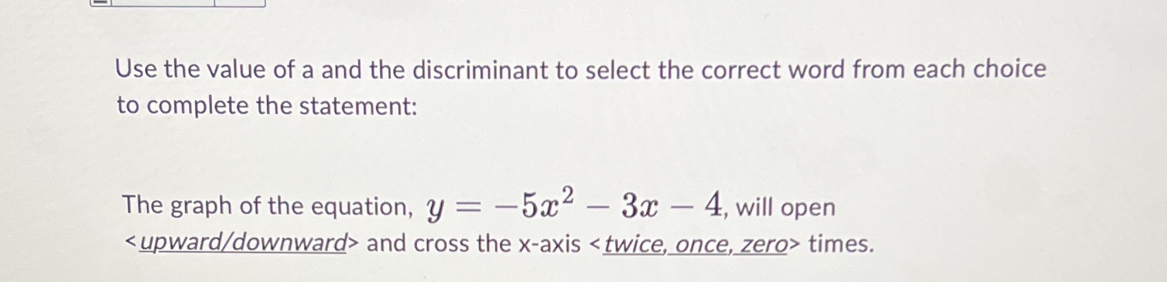 Use the value of a and the discriminant to select