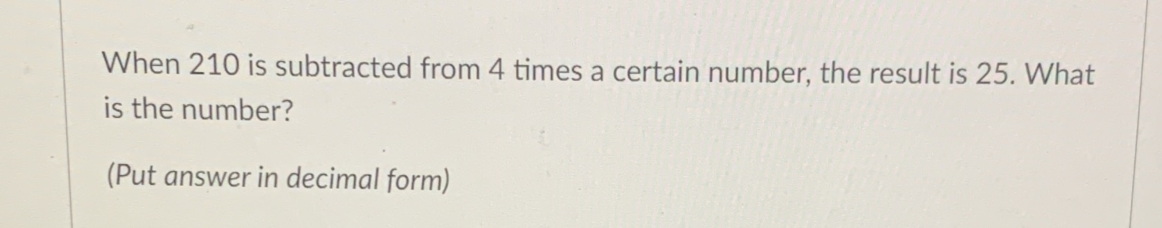 When 210 is subtracted from 4 times a certain