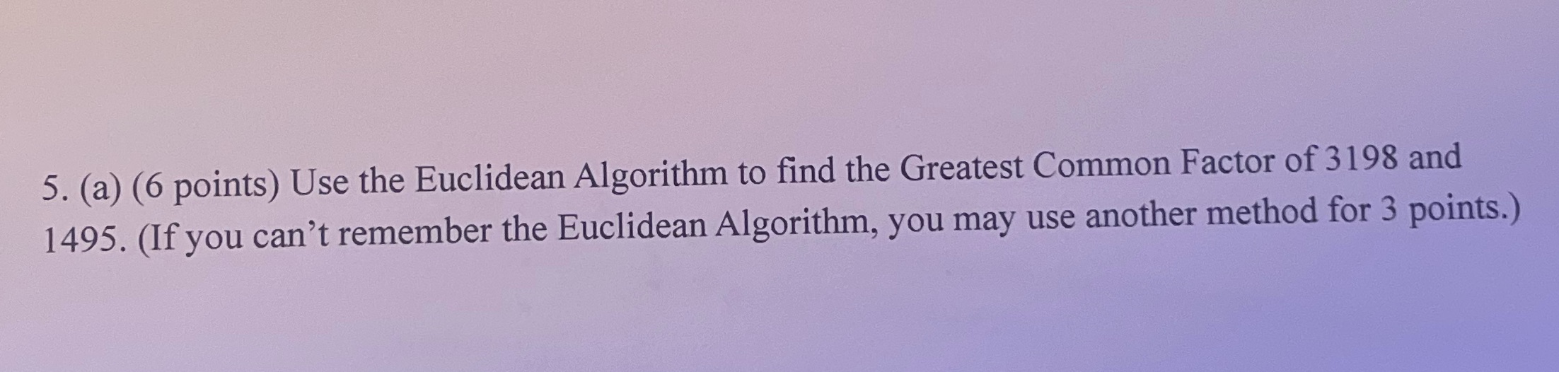 5. (a) (6 points) Use the Euclidean Algorithm to