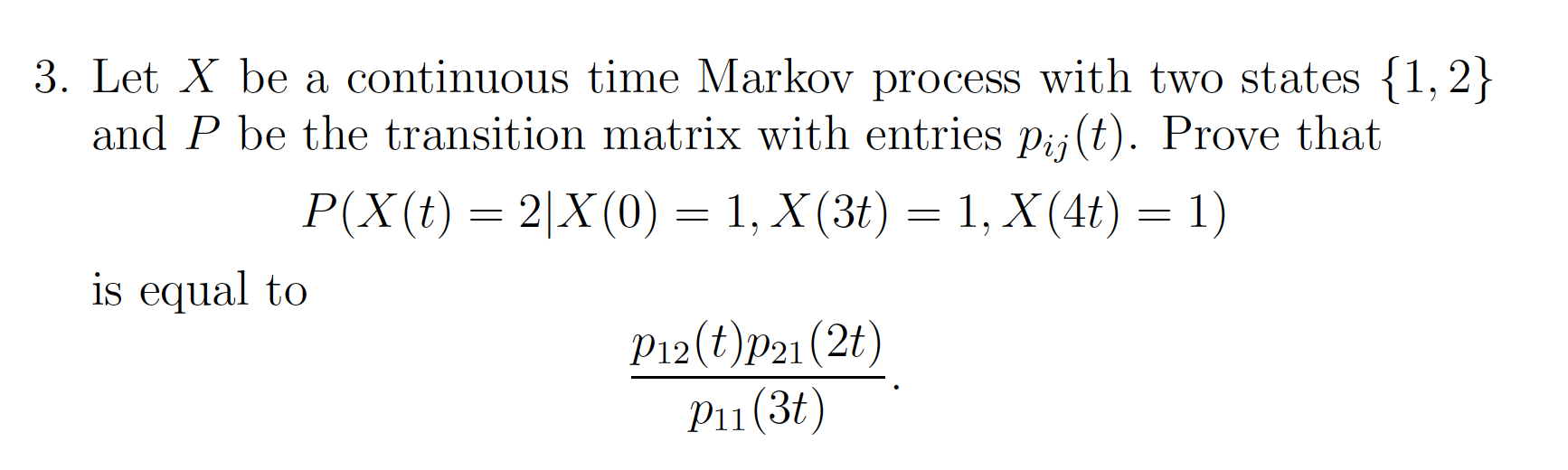 3. Let X be a continuous time Markov process with