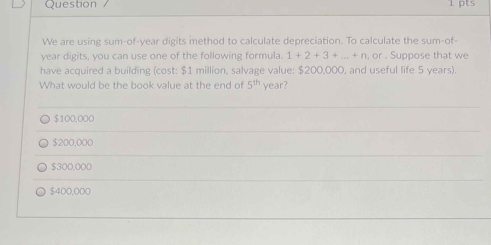 Question / 1 pts We are using sum-of-year digits
