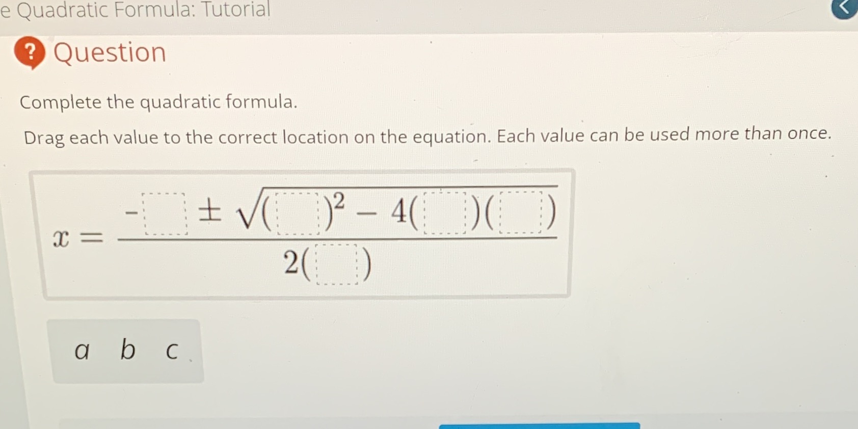e Quadratic Formula: Tutorial ? Question Complete