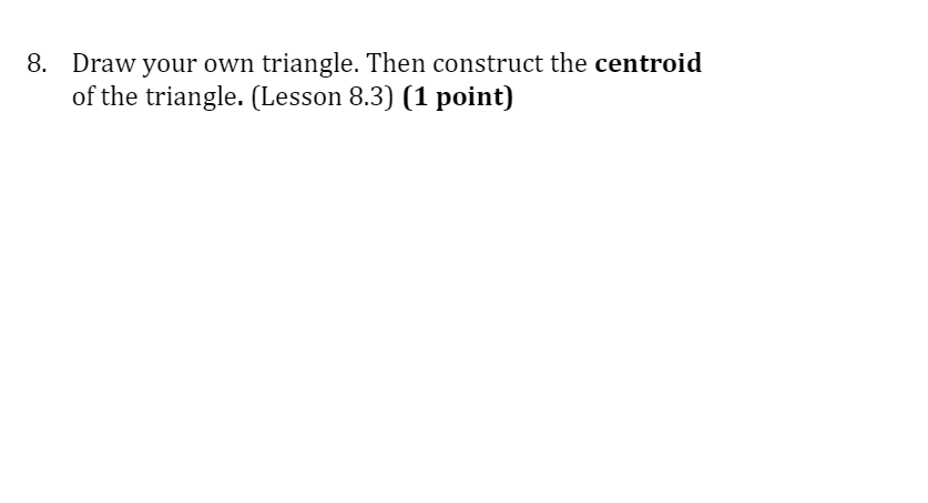 need help 8. Draw your own triangle. Then