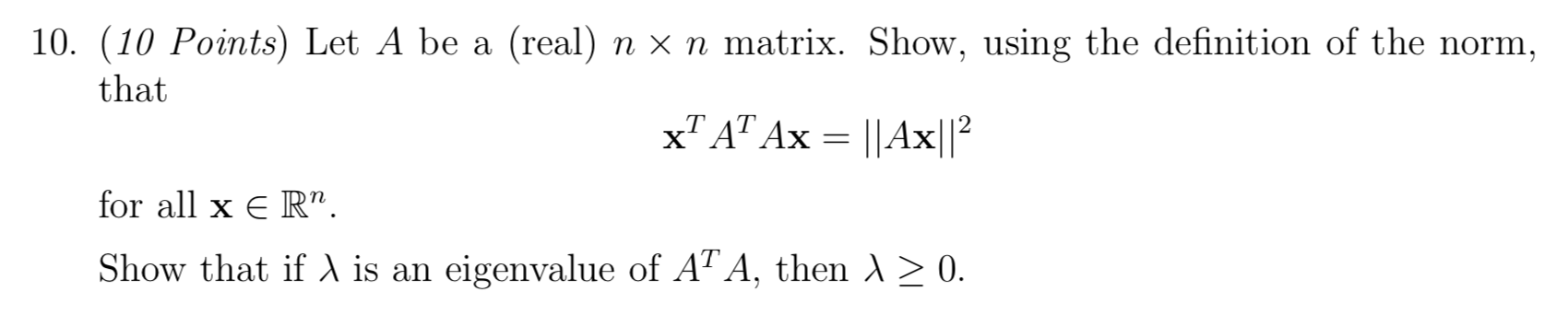 10. (10 Points) Let A be a (real) n x n matrix.