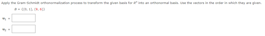 Apply the Gram-Schmidt orthonormalization process