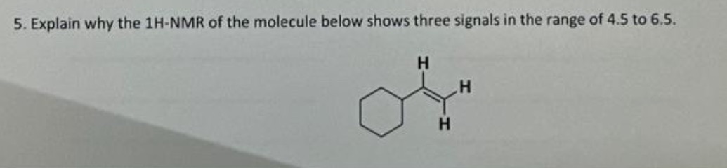 5. Explain why the 1H-NMR of the molecule below