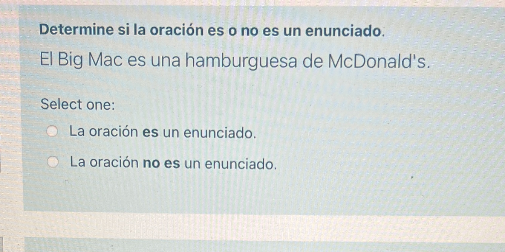 Determine si la oracion es o no es un enunciado.