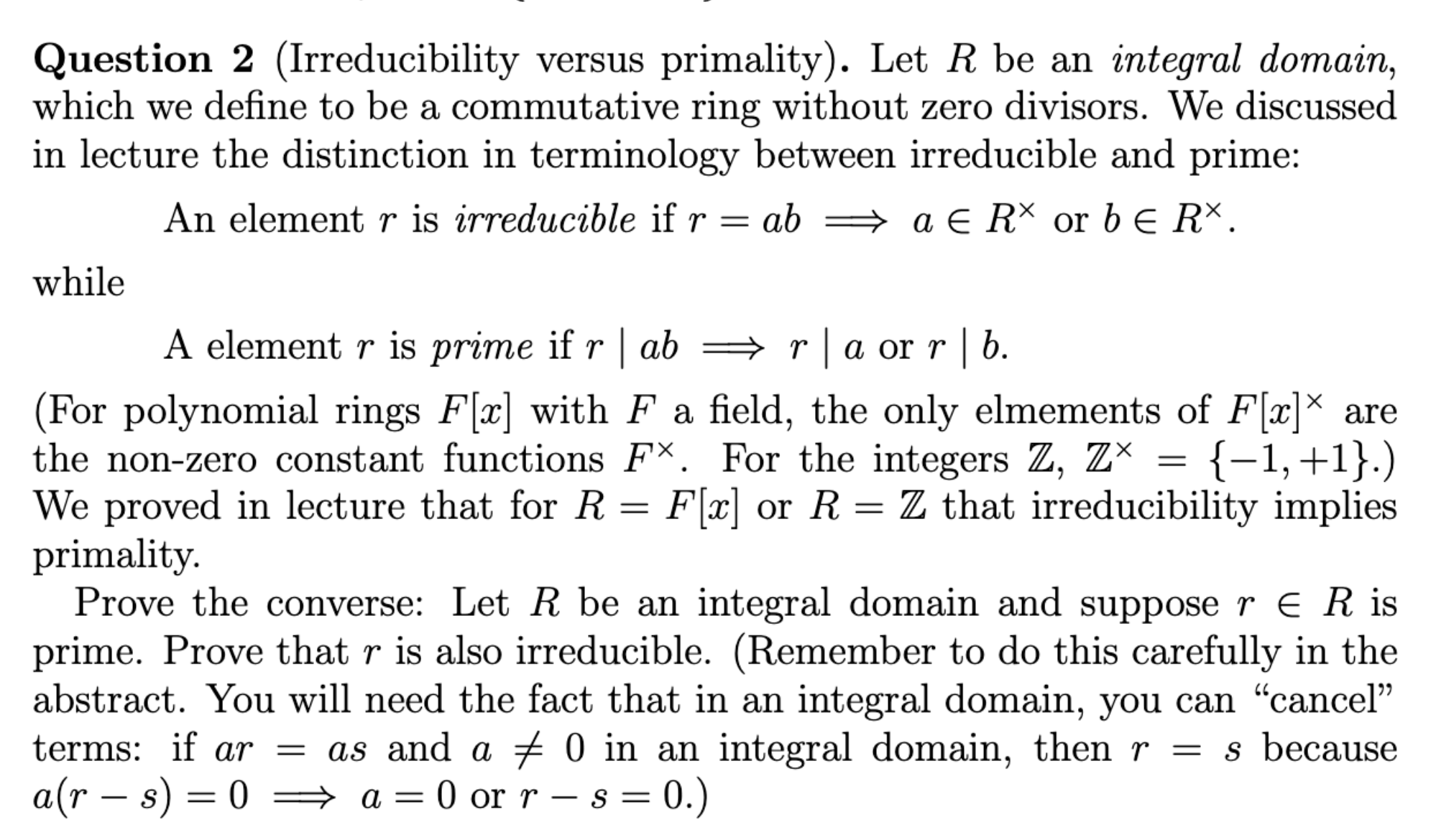 Question 2 (Irreducibility versus primality). Let