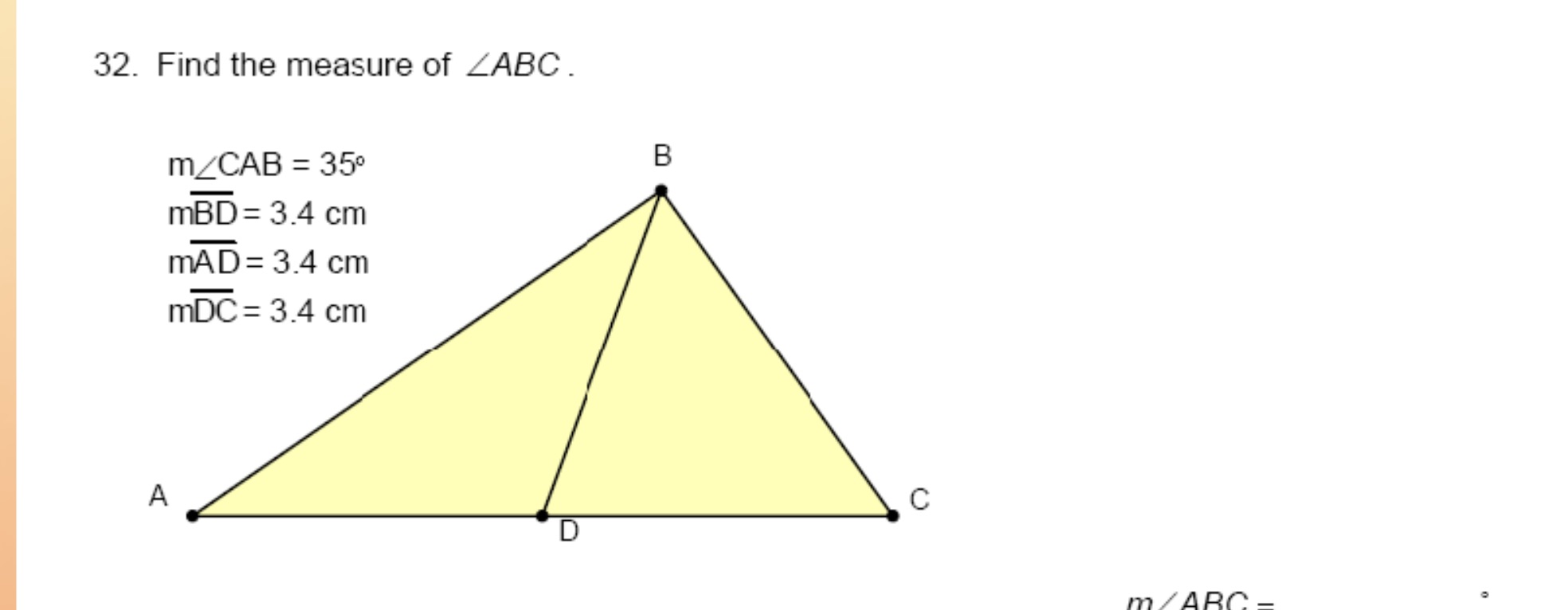 32. Find the measure of ZABC. m/CAB = 350 B mBD =