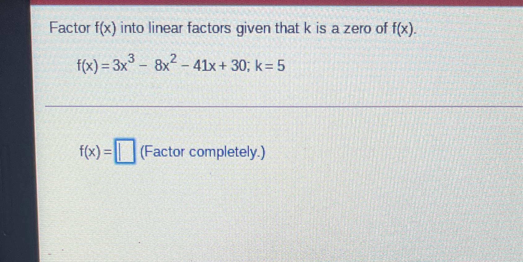 Factor f(x) into linear factors given that k is a