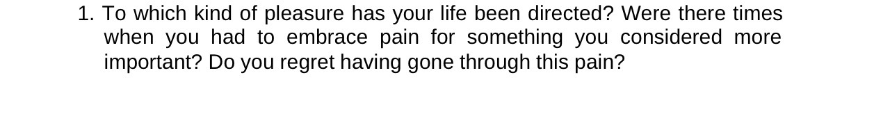 1. To which kind of pleasure has your life been