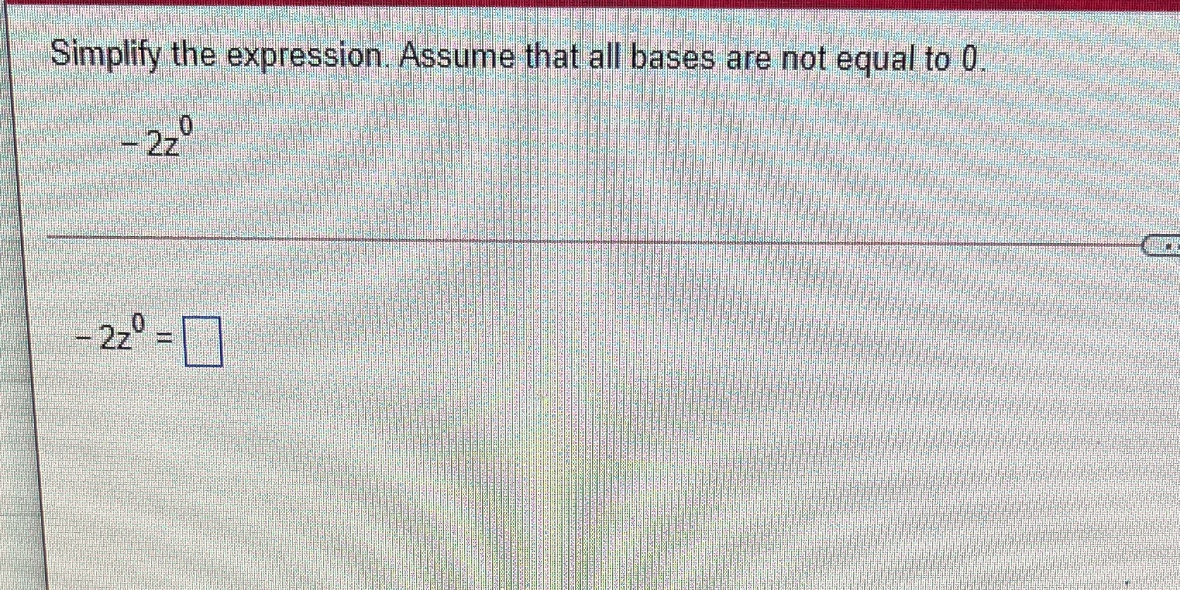 Simplify the expression Assume that all bases are