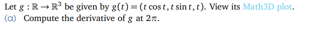 Let g : R r R3 be given by g[t) = (t ms t, tsin