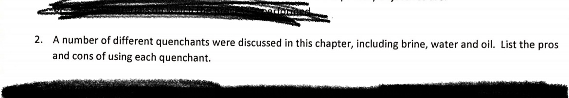 2. A number of different quenchants were