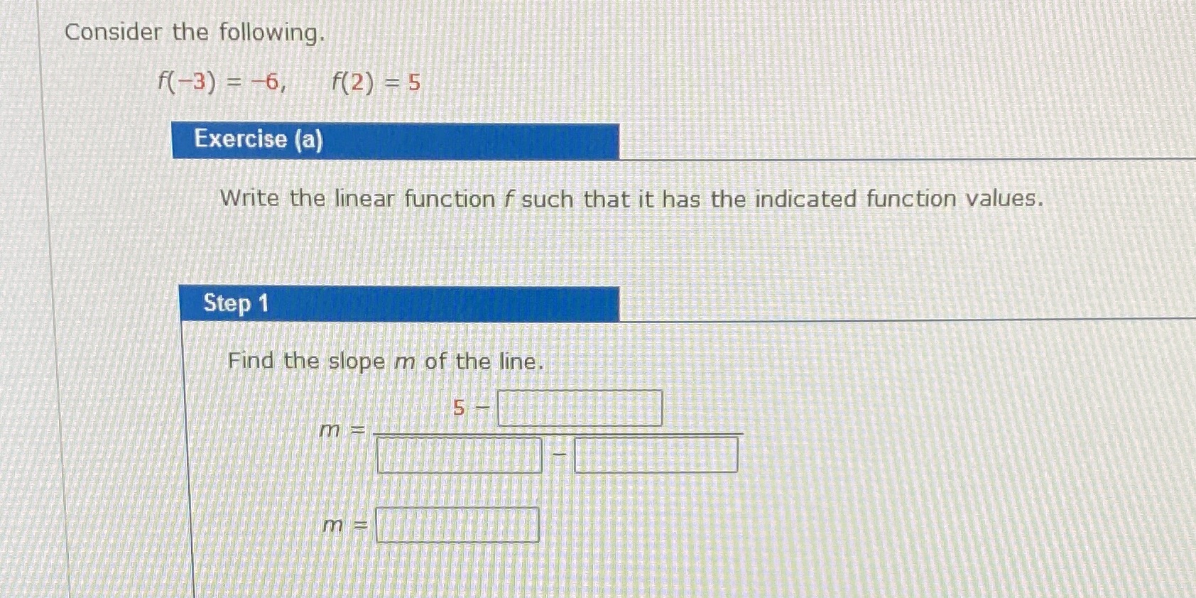 Consider the following. f(-3) = -6, f( 2) = 5