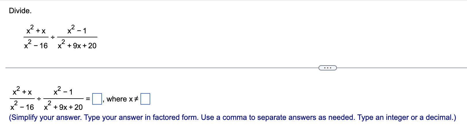 Divide. x2+x x21 x2-16 x2+9x+20 E) 2 2 x +x x 1 2