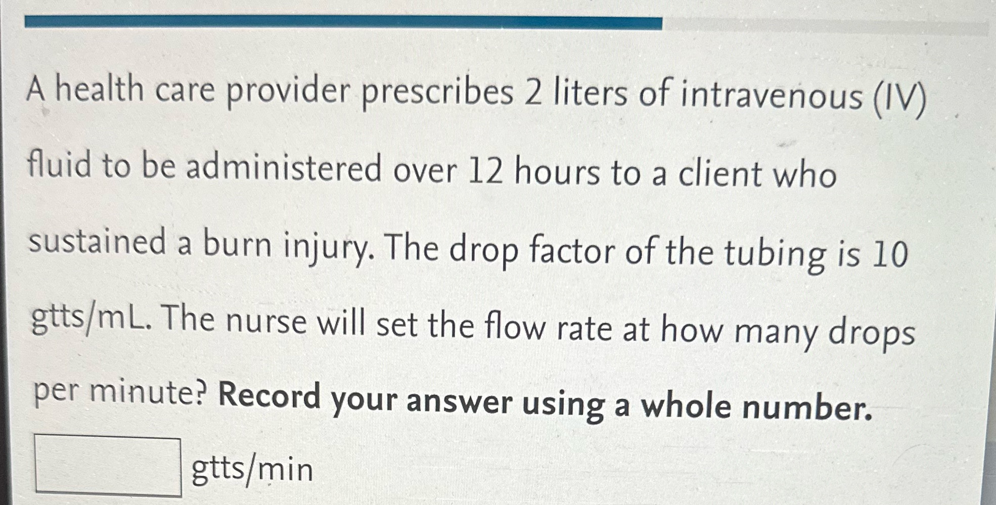 A health care provider prescribes 2 liters of