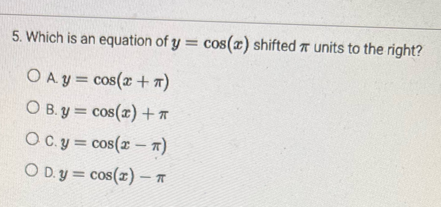 5. Which is an equation of y = cos(a) shifted <