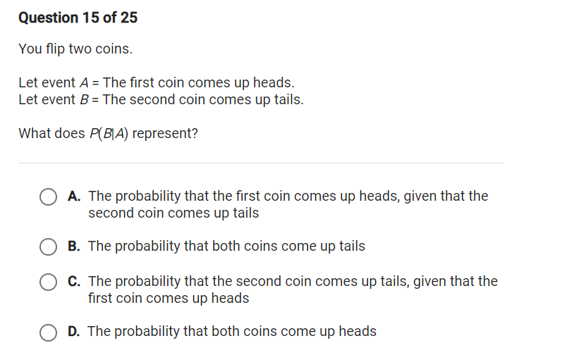 Question 1 5 of 25 You ip two coins. Let event A
