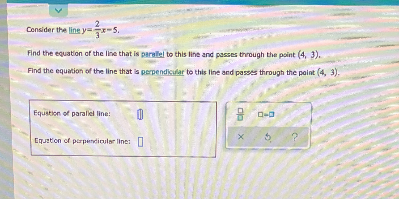 V IN Consider the line y= FX-5. Find the equation