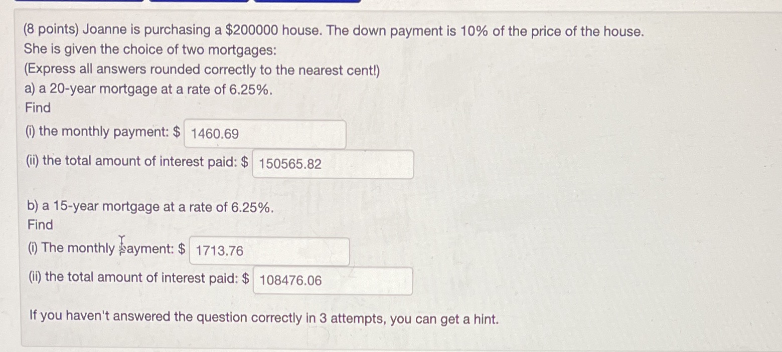 (8 points) Joanne is purchasing a $200000 house.