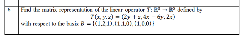 6 Find the matrix representation of the linear