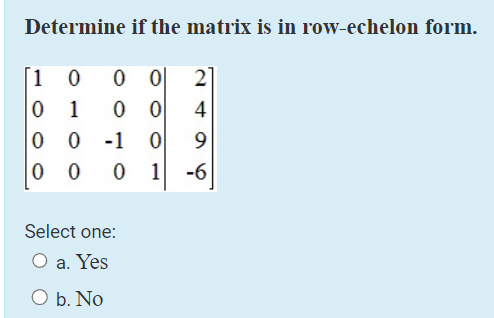 Determine if the matrix is in row-echelon form.