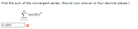 Find the sum of the convergent series. (Round