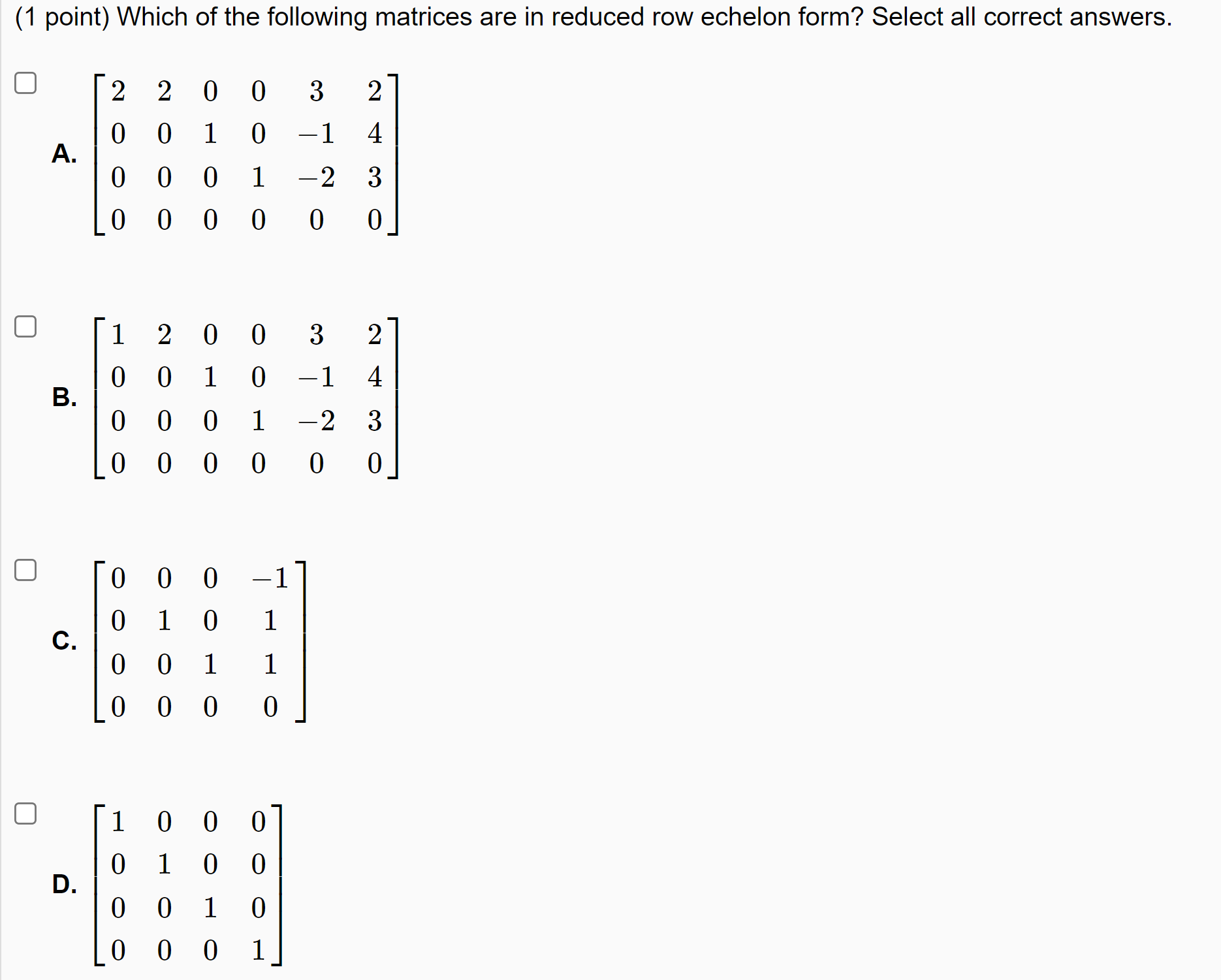 (1 point) Which of the following matrices are in