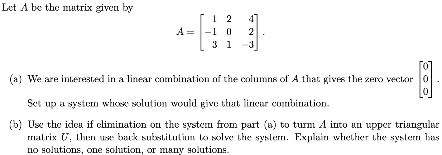 Let A be the matrix given by 1 2 4 A = 1 0 2 3 1